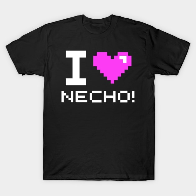 I Love Necho! T-Shirt by salomina